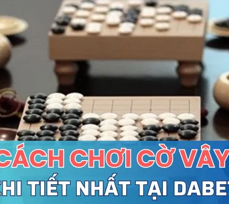 Chi tiết về cách chơi cờ vây online tại nhà cái Dabet