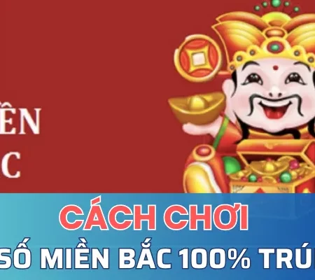 3 Cách chơi xổ số miền Bắc có tỷ lệ trúng thưởng cao nhất