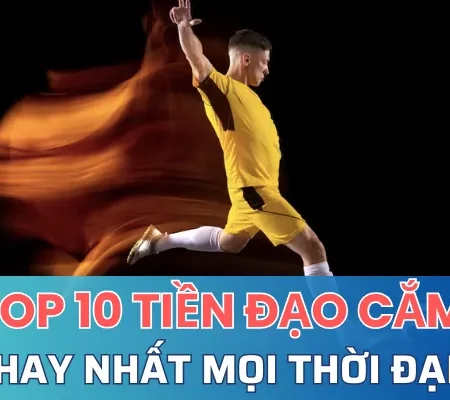 Top 10+ tiền đạo cắm hay nhất mọi thời đại 2023