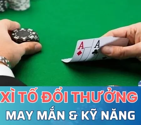 Xì tố đổi thưởng, Game bài hấp dẫn tại nhà cái